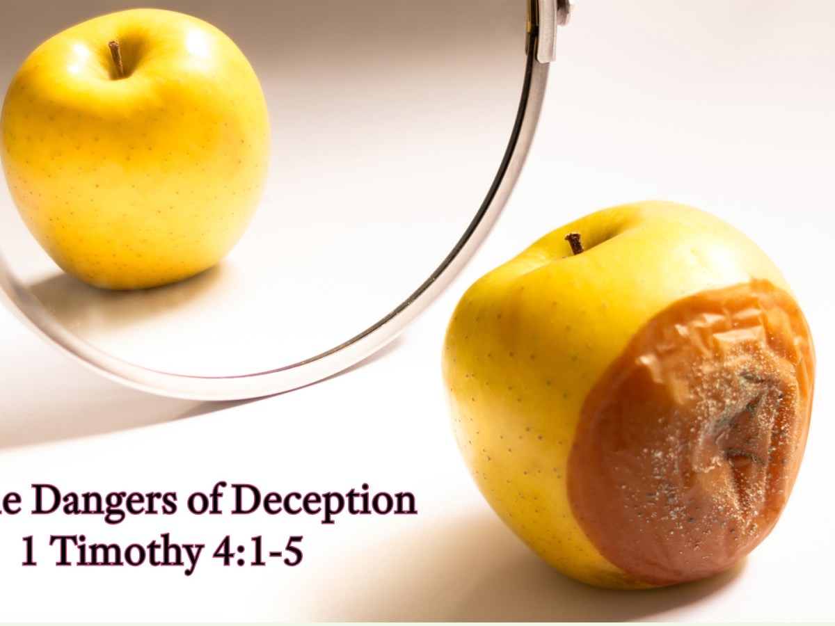1 Timothy 4: 1-5 – Danger of&nbsp;Deception